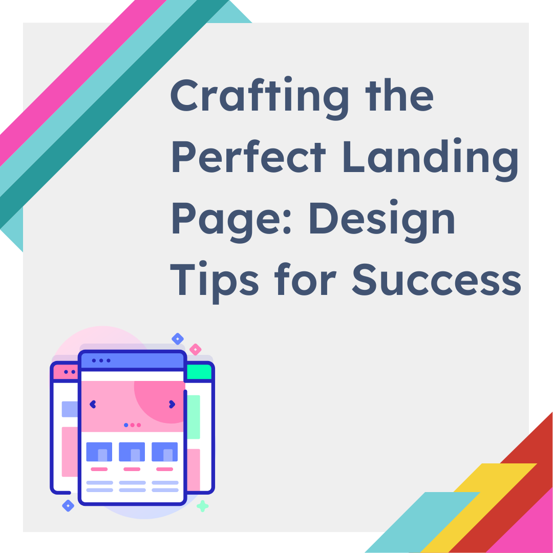 Crafting the Perfect Landing Page: Design Tips for Success