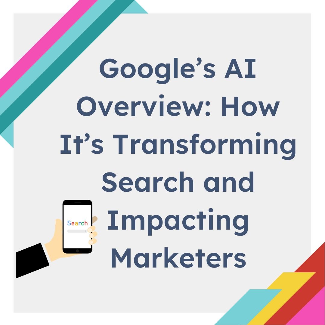 Google’s AI Overview: How It’s Transforming Search and Impacting Marketers