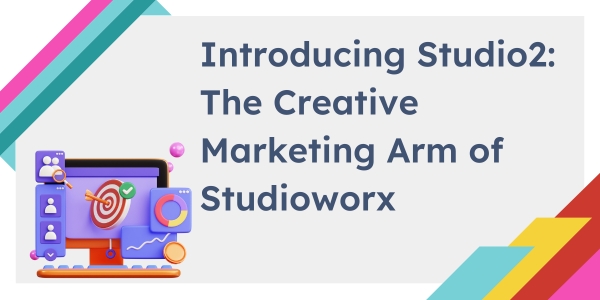 Introducing Studio2: The Creative Marketing Arm of Studioworx 