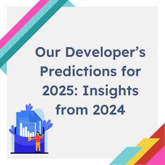 Our Developer’s Predictions for 2025: Insights from 2024