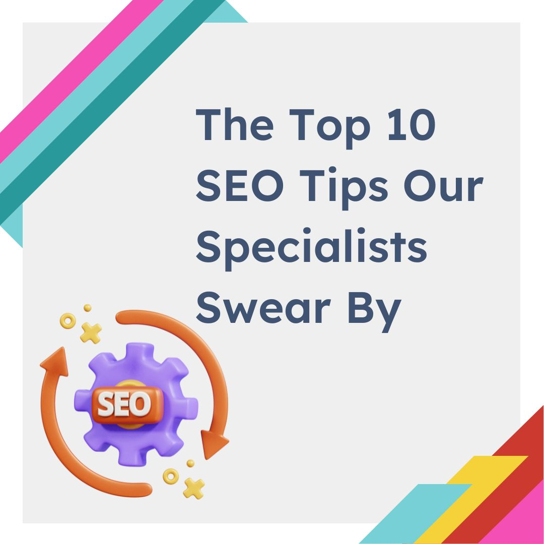 The Top 10 SEO Tips Our Specialists Swear By