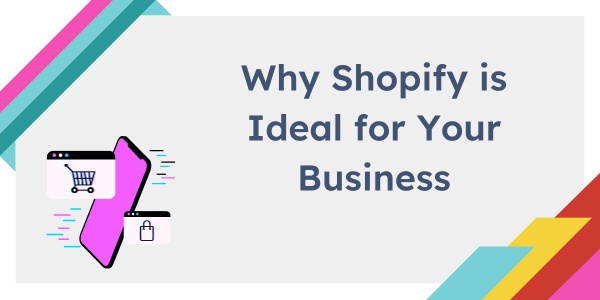 Why Shopify is Ideal for Your Business